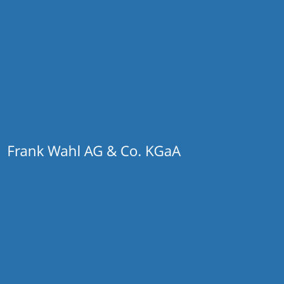 Frank Wahl AG &amp; Co. KGaA