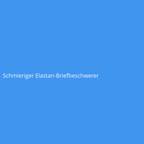 Schmieriger Elastan-Briefbeschwerer