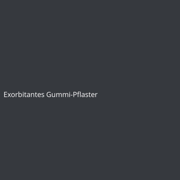 Exorbitantes Gummi-Pflaster