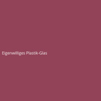 Eigenwilliges Plastik-Glas